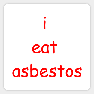 i eat asbestos Magnet